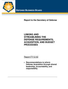 DEFENSE BUSINESS BOARD  Report to the Secretary of Defense LINKING AND STREAMLINING THE