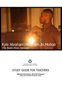 Kyle Abraham|Abraham.In.Motion The Radio Show (excerpt) Photo: Steven Schreiber  STUDY GUIDE FOR TEACHERS