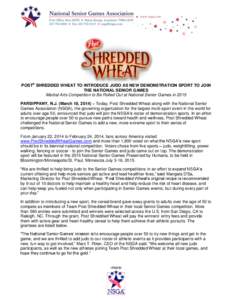 POST® SHREDDED WHEAT TO INTRODUCE JUDO AS NEW DEMONSTRATION SPORT TO JOIN THE NATIONAL SENIOR GAMES Martial Arts Competition to Be Rolled Out at National Senior Games in 2015 PARSIPPANY, N.J. (March 18, 2014) – Today,
