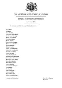 THE SOCIETY OF APOTHECARIES OF LONDON DIPLOMA IN GENITOURINARY MEDICINE 1, 8 & 9 June 2011 The following candidates have satisfied the Examiners: Bharti Attili Kim Botly Yoon Phin Beh