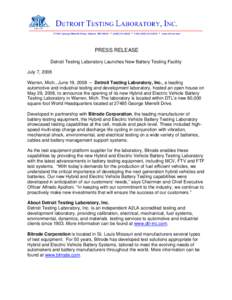 PRESS RELEASE Detroit Testing Laboratory Launches New Battery Testing Facility July 7, 2008 Warren, Mich., June 19, 2008 – Detroit Testing Laboratory, Inc., a leading automotive and industrial testing and development l