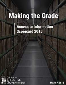 Making the Grade Access to Information Scorecard 2015 AUTHORS Sean Moulton, Director of Open Government Policy
