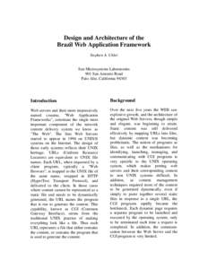 Design and Architecture of the Brazil Web Application Framework Stephen A. Uhler Sun Microsystems Laboratories 901 San Antonio Road