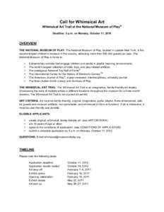 Call for Whimsical Art Whimsical Art Trail at the National Museum of Play® Deadline: 5 p.m. on Monday, October 11, 2010 OVERVIEW THE NATIONAL MUSEUM OF PLAY: The National Museum of Play, located in upstate New York, is 