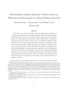 Redistribution without distortion: Evidence from an affirmative action program at a large Brazilian university∗ Fernanda Estevan† Thomas Gall‡ Louis-Philippe Morin§ February 2016 Abstract In this paper, we examine