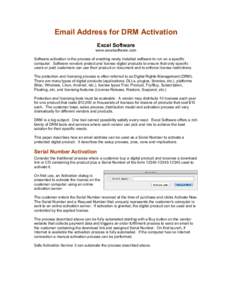 Email Address for DRM Activation Excel Software www.excelsoftware.com Software activation is the process of enabling newly installed software to run on a specific computer. Software vendors protect and license digital pr