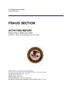 U.S. Department of Justice Criminal Division FRAUD SECTION ACTIVITIES REPORT Fiscal Year s 2004 an d 2005