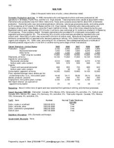 164  SULFUR (Data in thousand metric tons of sulfur, unless otherwise noted) Domestic Production and Use: In 1999, elemental sulfur and byproduct sulfuric acid were produced at 149 operations in 30 States, Puerto Rico, a