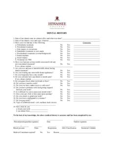 DENTAL HISTORY 1. Date of last dental exam in a dental office and what was done? ________________________________________ 2. Date of last dental x-rays and type, if known _________________________________________________