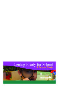 Getting Ready for School a Parent’s Guide HealtHy CHild Manitoba 3rd fl[removed]Bannatyne Avenue Winnipeg, Manitoba R3A 0E2 Phone: [removed]