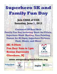 Superhero 5K and Family Fun Day Join CASA of CGS Saturday, June 1, 2013 Costumed 5K Run/Walk Family Fun Day including Dunk the Villain,