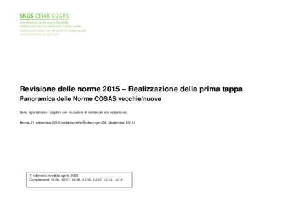 Revisione delle norme 2015 – Realizzazione della prima tappa Panoramica delle Norme COSAS vecchie/nuove Sono riportati solo i capitoli con mutazioni di contenuto e/o redazionali. Berna, 21 settembreredaktionelle