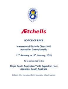 NOTICE OF RACE International Etchells Class 2015 Australian Championship 11th January to 16th January, 2015 To be conducted by the