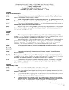 CONSTITUTION, BYLAWS and CONTINUING RESOLUTIONS Central States Synod Evangelical Lutheran Church in America Amended by Synod Council on March 13, 2015 Chapter 1 NAME AND INCORPORATION