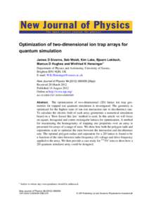 New Journal of Physics The open–access journal for physics Optimization of two-dimensional ion trap arrays for quantum simulation James D Siverns, Seb Weidt, Kim Lake, Bjoern Lekitsch,