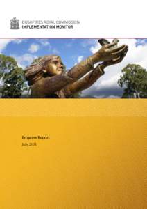 BUSHFIRES ROYAL COMMISSION IMPLEMENTATION MONITOR Progress Report July 2011