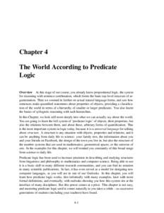 Chapter 4 The World According to Predicate Logic Overview At this stage of our course, you already know propositional logic, the system for reasoning with sentence combination, which forms the basic top-level structure o