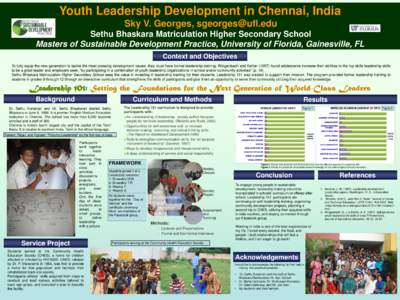 Youth Leadership Development in Chennai, India Sky V. Georges,  Sethu Bhaskara Matriculation Higher Secondary School Masters of Sustainable Development Practice, University of Florida, Gainesville, FL Con