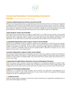 Annenberg Foundation’s Grantmaking Framework VISION+ Our Lens for Reviewing Formal Proposals Visionary Leadership (Executive Director, Board & Key Staff) What level of visionary leadership does your organization have w