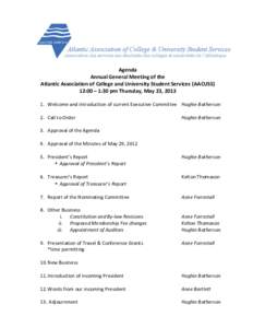    	
   Agenda	
   Annual	
  General	
  Meeting	
  of	
  the	
  	
   Atlantic	
  Association	
  of	
  College	
  and	
  University	
  Student	
  Services	
  (AACUSS)	
  