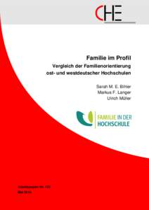 Familie im Profil Vergleich der Familienorientierung ost- und westdeutscher Hochschulen Sarah M. E. Bihler Markus F. Langer Ulrich Müller