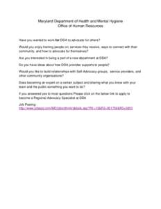 Maryland Department of Health and Mental Hygiene Office of Human Resources Have you wanted to work for DDA to advocate for others? Would you enjoy training people on; services they receive, ways to connect with their com