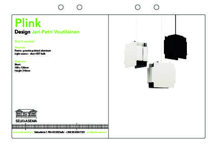 Plink  Design Jari-Petri Voutilainen Short version Materials Frame - powder painted aluminum