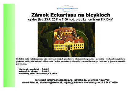 cyklovýlet: [removed]o 7.00 hod. pred kanceláriou TIK DNV  Úèastnícky poplatok : 7, 00 € Vstupné do zámku: 9, 00 € Minimálny poèet úèastníkov je 6 osôb.