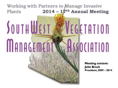 Working with Partners to Manage Invasive Plants 2014 – 17th Annual Meeting Meeting content: John Brock