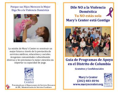 Porque sus Hijos Merecen lo Mejor Diga No a la Violencia Doméstica La misión de Mary’s Center es construir un mejor futuro a través de la prestación de servicios médicos, educativos y sociales.