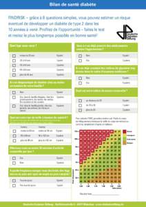 Bilan de santé diabète FINDRISK - grâce à 8 questions simples, vous pouvez estimer un risque éventuel de développer un diabète de type 2 dans les 10 années à venir. Profitez de l’opportunité – faites le tes