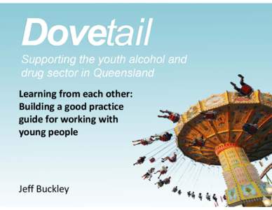 Learning from each other: Building a good practice guide for working with young people  Jeff Buckley