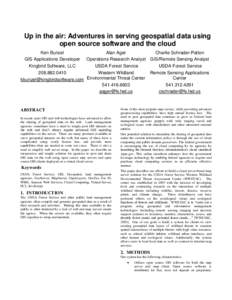 Up in the air: Adventures in serving geospatial data using open source software and the cloud Ken Bunzel Alan Ager Charlie Schrader-Patton GIS Applications Developer Operations Research Analyst GIS/Remote Sensing Analyst