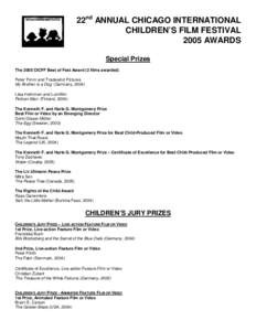 22nd ANNUAL CHICAGO INTERNATIONAL CHILDREN’S FILM FESTIVAL 2005 AWARDS Special Prizes The 2005 CICFF Best of Fest Award (2 films awarded) Peter Timm and Tradewind Pictures