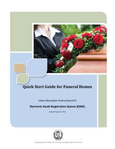 Quick Start Guide for Funeral Homes  Vitals Information Partnership (VIP) Electronic Death Registration System (EDRS) Revision August 1, 2014