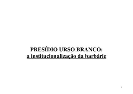 PRESÍDIO URSO BRANCO: a institucionalização da barbárie