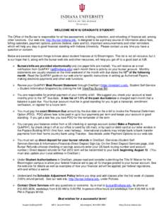 WELCOME NEW IU GRADUATE STUDENT! The Office of the Bursar is responsible for all fee assessment, e-billing, collection, and refunding of financial aid, among other functions. Our web site, http://bursar.indiana.edu, is d