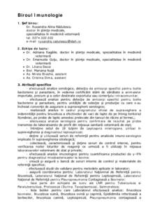 Biroul Imunologie 1. Şef birou: Dr. Ruxandra Alina Rădulescu doctor în ştiinţe medicale, specialitatea în medicină veterinară tel[removed]