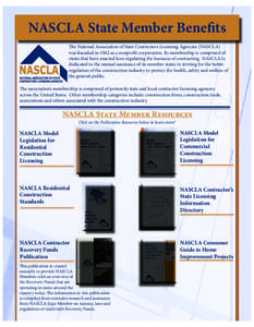 NASCLA State Member Benefits The National Association of State Contractors Licensing Agencies (NASCLA) was founded in 1962 as a nonprofit corporation. Its membership is comprised of states that have enacted laws regulati