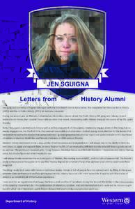 JEN SGUIGNA Letters from History Alumni  Jen Sguigna is currently a Program Manager with the Juno Beach Centre Association. She completed her Honours BA in History