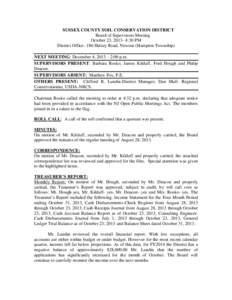 SUSSEX COUNTY SOIL CONSERVATION DISTRICT Board of Supervisors Meeting October 23, [removed]:30 PM District Office- 186 Halsey Road, Newton (Hampton Township) NEXT MEETING: December 4, 2013 – 2:00 p.m. SUPERVISORS PRESENT