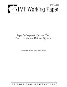 Japan’s Corporate Income Tax: Facts, Issues and Reform Options; by Ruud De Mooij and Ikuo Saito; IMF Working Paper No[removed]; August 1, 2014