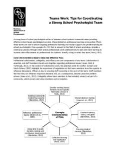 Teams Work: Tips for Coordinating a Strong School Psychologist Team A strong team of school psychologists within or between school systems is essential when providing effective school-based psychological services. Charac