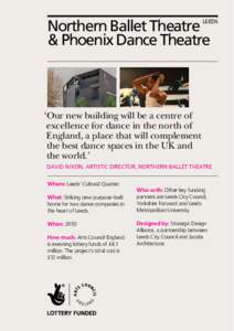 Northern Ballet Theatre & Phoenix Dance Theatre LEEDS  ‘Our new building will be a centre of