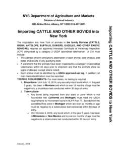 NYS Department of Agriculture and Markets Division of Animal Industry 10B Airline Drive, Albany, NY[removed]3971 The importation into New York of animals in the family Bovidae (CATTLE, BISON, ANTELOPE, BUFFALO, DUI