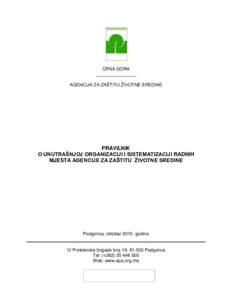 CRNA GORA ________________ AGENCIJA ZA ZAŠTITU ŽIVOTNE SREDINE PRAVILNIK O UNUTRAŠNJOJ ORGANIZACIJI I SISTEMATIZACIJI RADNIH