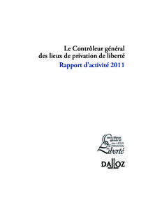 Le Contrôleur général des lieux de privation de liberté Rapport d’activité 2011 Tous droits de traduction, d’adaptation et de reproduction par tous procédés réservés pour tous