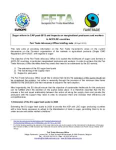 Sugar reform in CAP post-2013 and impacts on marginalised producers and workers in ACP/LDC countries Fair Trade Advocacy Office briefing note (16 April[removed]This note aims at providing information on the Fair Trade move