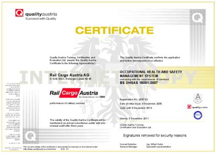 Quality Austria Training, Certification and Evaluation Ltd. awards this Quality Austria Certificate to the following organisation(s): This Quality Austria Certificate confirms the application and further development of a