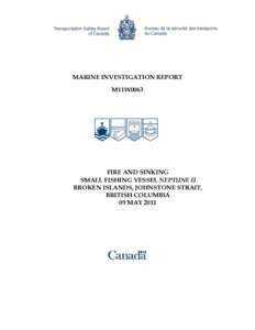 MARINE INVESTIGATION REPORT M11W0063 FIRE AND SINKING SMALL FISHING VESSEL NEPTUNE II BROKEN ISLANDS, JOHNSTONE STRAIT,